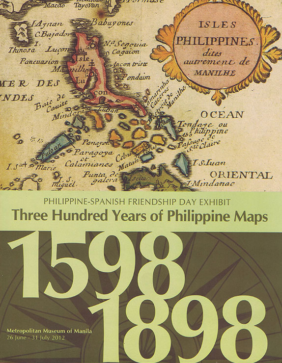Three Hundred Years of Philippine Maps / Philippine-Spanish Friendship Day Exhibit (1598–1898)