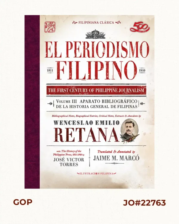 El Periodismo Filipino, 1811-1910 The First Century of Philippine Journalism Volume III Aparato Bibliografico de la Historia General de Filipinas