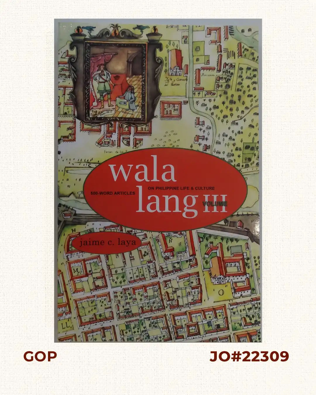 Wala Lang Volume III. 500-Word Articles on Philippine Life & Culture