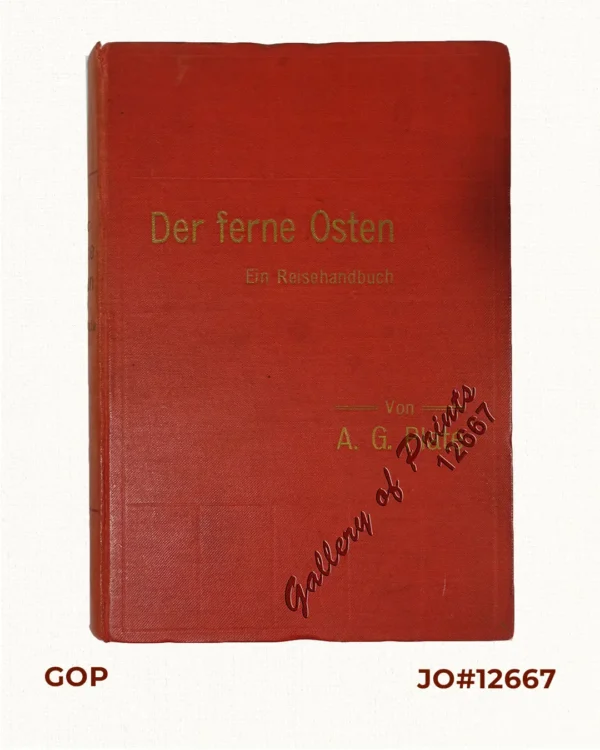 Der ferne Osten [The Far East]. Ein Reisehandbuch mit zahlreichen Abbildungen nach photographischen Aufnahmen und Zeichnungen des Verfassers sowie zehn Karten und Plänen. [A Travel Guide With Numerous Illustrations After Photographs and Drawings by the Author as well as Ten Maps and Plans.]