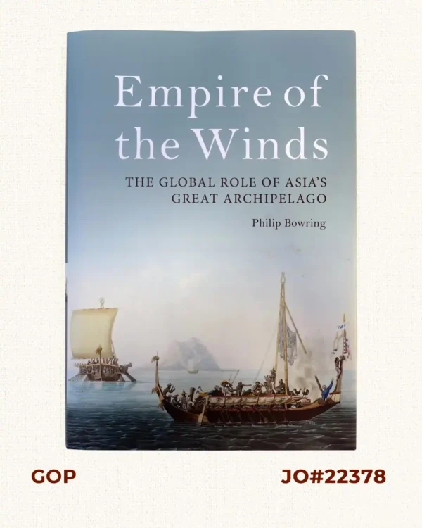 Empire of the Winds. The Global Role of Asia's Great Archipelago