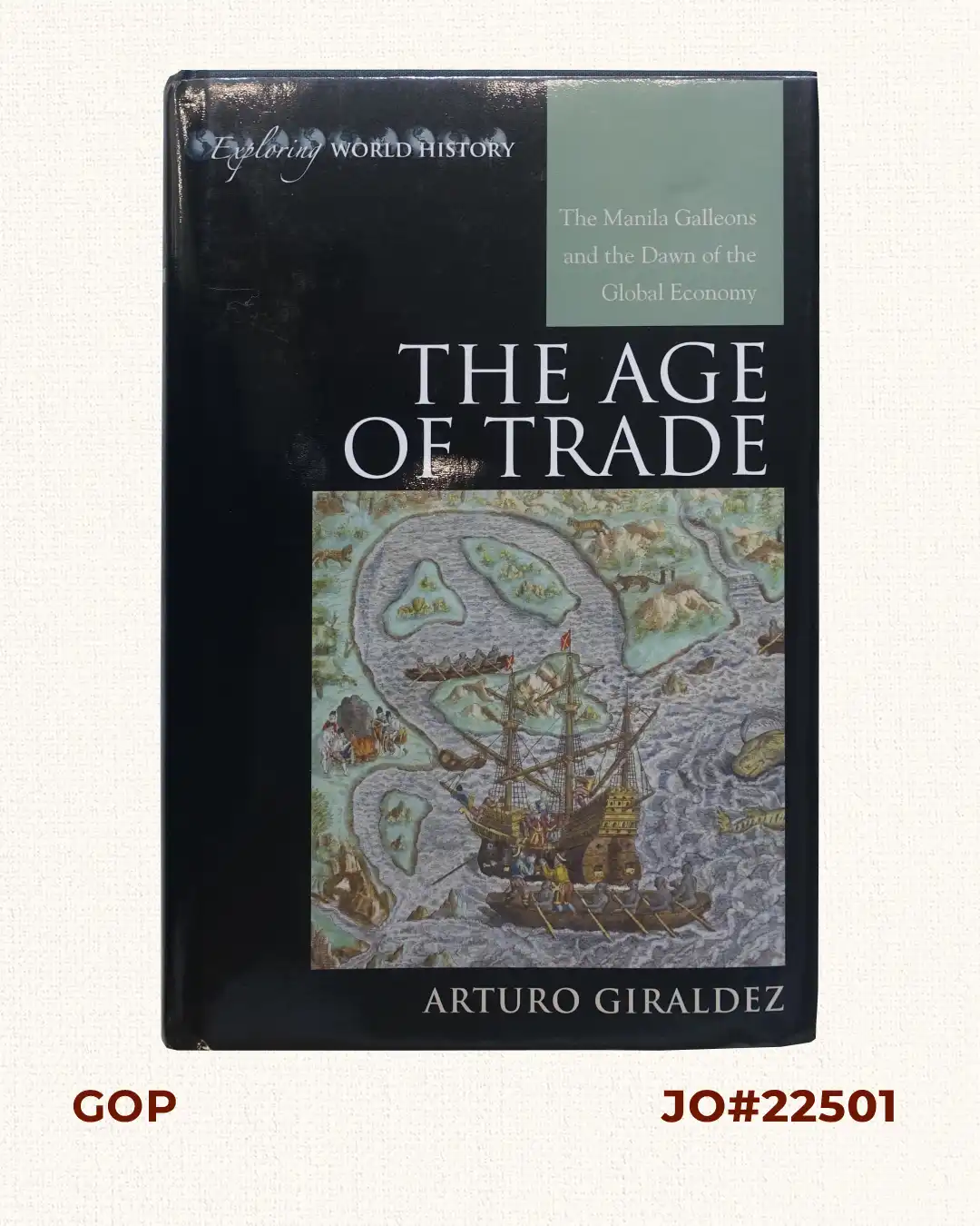 The Age of Trade. The Manila Galleons and the Dawn of the Global Economy