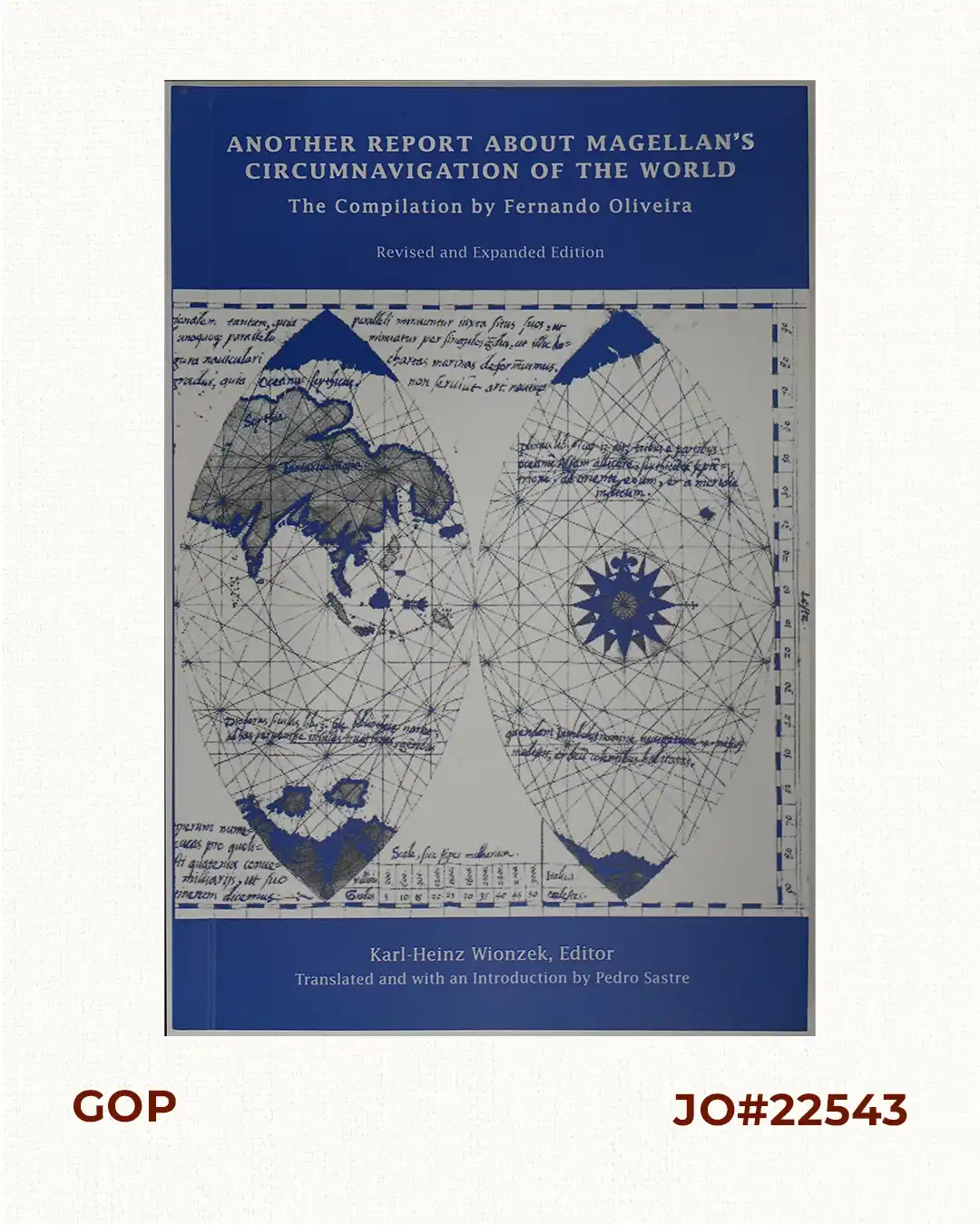 Another Report About Magellan's Circumnavigation of the World. The Compilation by Fernando Oliveira. Revised and Expanded Edition