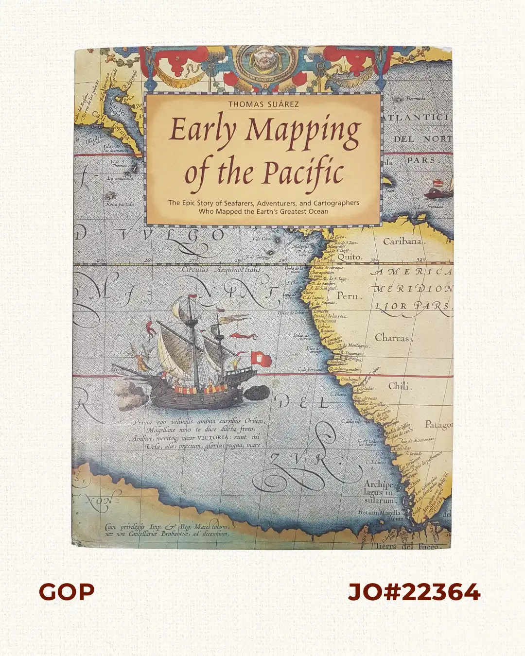 Early Mapping of the Pacific. The Epic Story of Seafarers, Adventurers, and Cartographers Who Mapped the Earth's Greatest Ocean