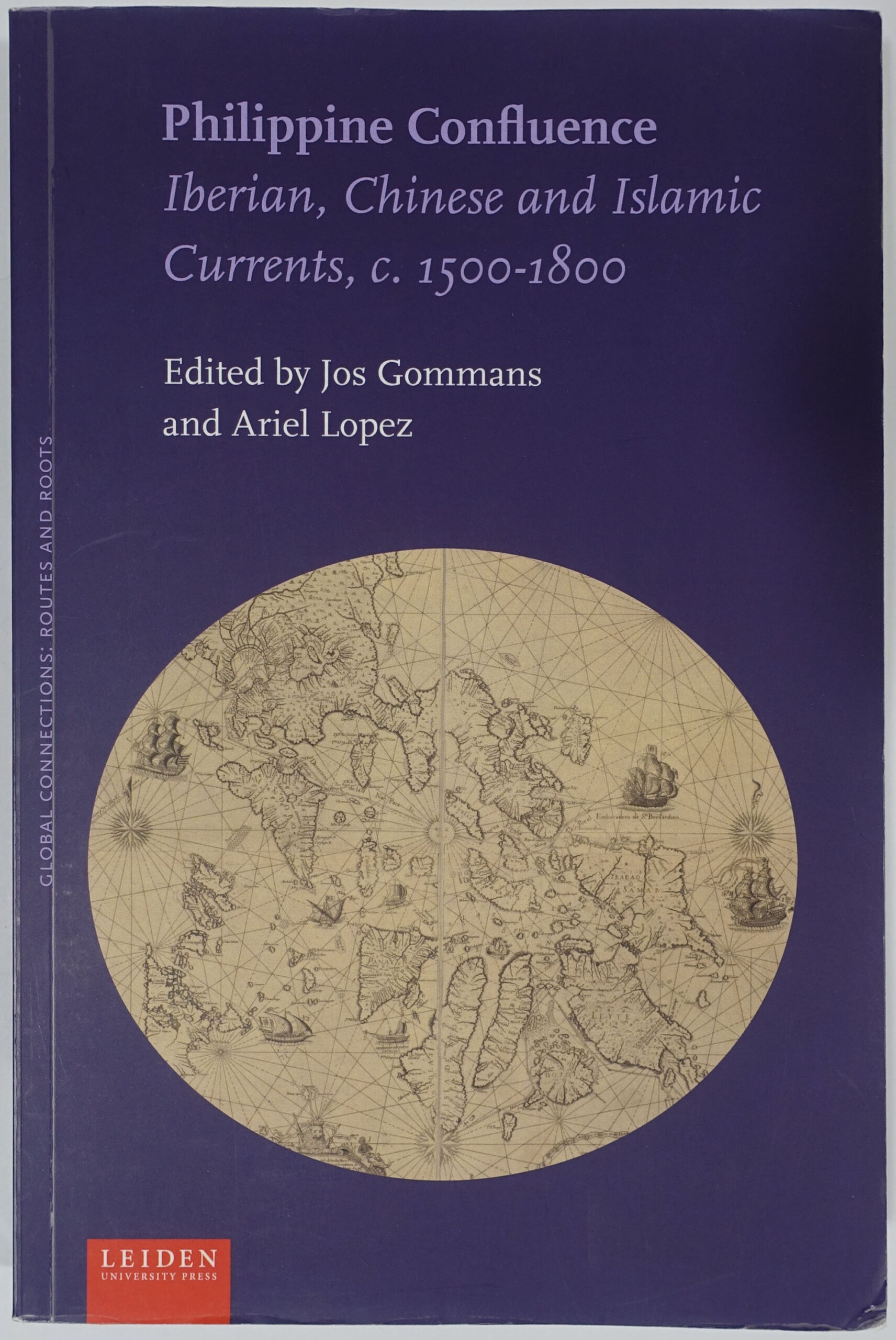 Philippine Confluence Iberian, Chinese and Islamic Currents, c. 1500-1800 (Global Connections: Routes and Roots)