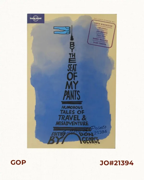 By The Seat of My Pants : Humorous Tales  of Travel and Misadventure