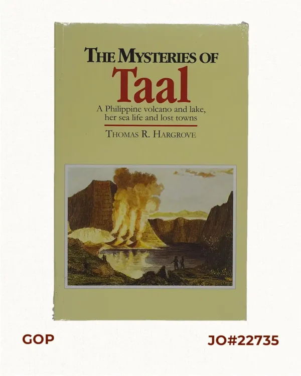 The Mysteries of Taal: A Philippine Volcano and Lake, Her Sea Life and Lost Towns
