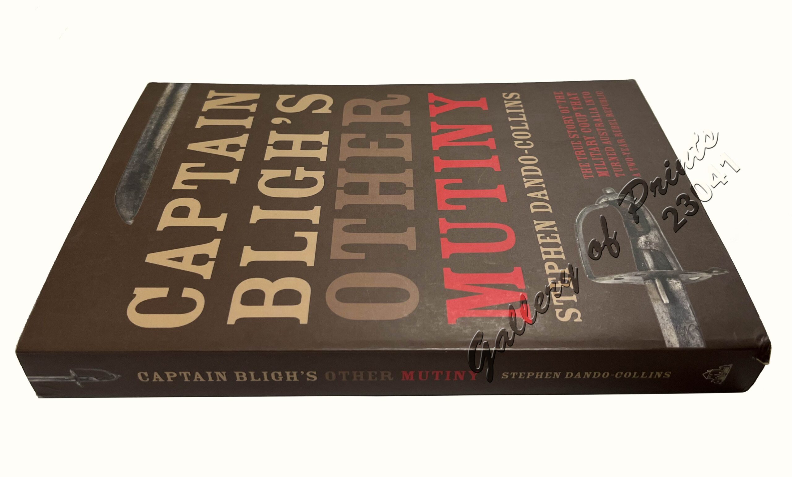 Captain Bligh's Other Mutiny: The True Story of the Military Coup That Turned Australia into a Two-Year Rebel Republic. - Image 3